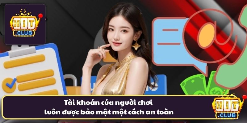 Tài khoản luôn được bảo mật một cách thông minh và an toàn